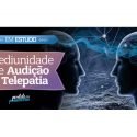 Audição e Telepatia – Mediunidade em Estudo