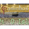Caminhos Podcast 01 – O Islã
