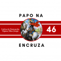 Papo na Encruza 46 – Linha de Demanda | Ogum e São Jorge