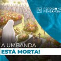 A Umbanda Está Morta!