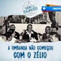 A Umbanda não começa com Zélio!