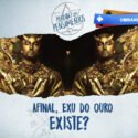 Afinal, Exu do Ouro?