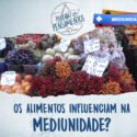 Os Alimentos Influenciam na Mediunidade?