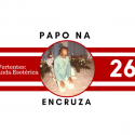 Papo na Encruza 26 – Vertentes: Umbanda Esotérica
