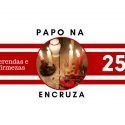 Papo na Encruza 25 – Oferendas e Firmezas