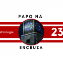 Papo na Encruza 23 – Astrologia
