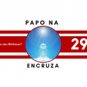 Papo na Encruza 29 – Todos são médiuns?