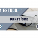 Em Estudo – 04 – Livro dos Espíritos – Panteísmo