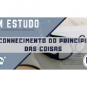 Em Estudo – 05 – Livro dos Espíritos – Conhecimento do Princípio das Coisas