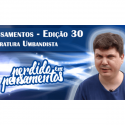 Pensamentos 30 – Literatura Umbandista
