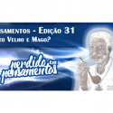 Pensamentos 31- Preto-Velho e Mago?