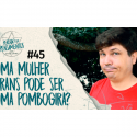Pensamentos 45 – Mulher Trans Pode se Tornar Pombogira