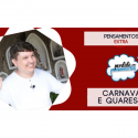 Pensamentos EXTRA 04 – Carnaval e Quaresma