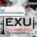 Exu: O Caminho da Esquerda