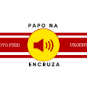 Urgente: Novo Feed do Papo na Encruza