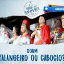 Ogum: Falangeiros e Caboclos