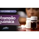 Os Obsessores Químicos