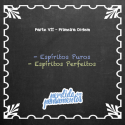 EEE em Estudo – Parte VII / Primeira Ordem: Espíritos Puros ou Perfeitos