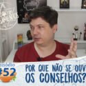 Pensamentos 52 – Por que não se ouvem os conselhos?