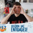Pensamentos 57 – História das Entidades