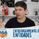 Pensamentos 66 – Entrecruzamento de Entidades