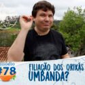 Pensamentos 78 – Orixás na Umbanda Tradicional