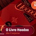 Papo na Encruza 101 – O Livro Hoodoo das Conjuras