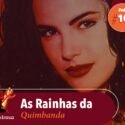 Papo na Encruza 106 – As Rainhas de Quimbanda