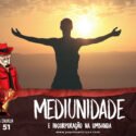 Papo na Encruza 51 – Mediunidade e Incorporação na Umbanda