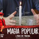 Papo na Encruza 73 – Magia Popular