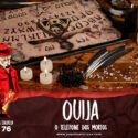 Papo na Encruza 76 – Ouija, o Telefone dos Mortos