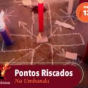 Papo na Encruza 121 – Pontos Riscados na Umbanda