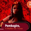 Papo na Encruza 142 – Pombagira, a Mulher de 7 Exus