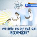 Mas irmão, por que você quer incorporar?