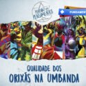 Qualidades dos Orixás na Umbanda