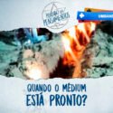 Desenvolvimento Mediúnico: Quando o médium está pronto?