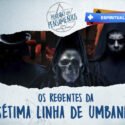 Os Regentes da Sétima Linha de Umbanda