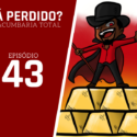 Tá Perdido? – Episódio 43