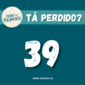 Tá Perdido? – Episódio 39
