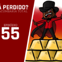 Tá Perdido? – Episódio 55