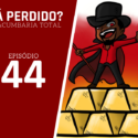 Tá Perdido? – Episódio 44