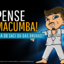 Pense Macumba! – Ep. 06 – Dia das Bruxas ou Dia do Saci?