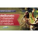 Mediunato: O chamado apostólico do médium.