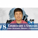 Conhecendo a Umbanda 08 – Baianos e Cangaceiros