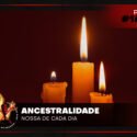 Papo na Encruza 162 – Ancestralidade Nossa de Cada Dia