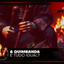Papo na Encruza 174 – Quimbanda é Tudo Igual?