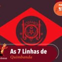 Papo na Encruza 155 – As 7 Linhas de Quimbanda