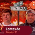 Papo na Encruza 159 – Contos de Terreiro 5