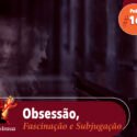 Papo na Encruza 160 – Obsessão, Fascinação e Subjugação