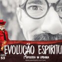 Papo na Encruza 53 – Evolução Espiritual e Hipocrisia